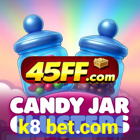 k8 bet.com